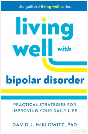Living Well with Bipolar Disorder: Practical Strategies for Improving Your Daily Life (The Guilford Living Well) - David J. Miklowitz [KSIĄŻKA]