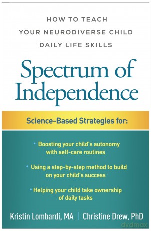 Spectrum of Independence: How to Teach Your Neurodiverse Child Daily Life Skills - Kristin Lombardi [KSIĄŻKA]