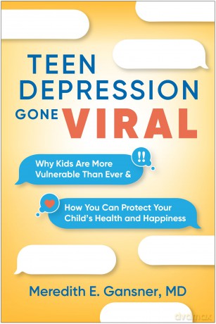 Teen Depression Gone Viral: Why Kids Are More Vulnerable Than Ever and How You Can Protect Your Child's Health and Happiness - Meredith E. Gansner [KSIĄŻKA]