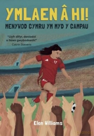Ymlaen â hi! - Menywod Cymru ym Myd y Campau: Menywod Cymru ym Maes y Campau - Elen Williams [KSIĄŻKA]