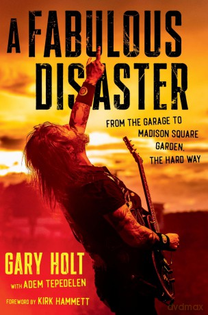 A Fabulous Disaster: From the Garage to Madison Square Garden, the Hard Way - Gary Holt [KSIĄŻKA]