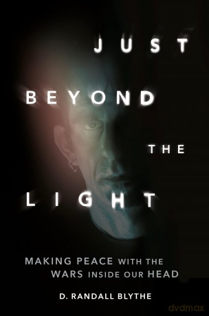 Just Beyond the Light: Making Peace with the Wars Inside Our Head - D. Randall Blythe [KSIĄŻKA]