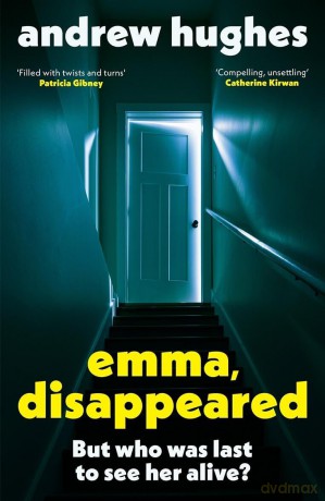 Emma, Disappeared: A gripping, twist-filled thriller where nothing is as it seems - Andrew Hughes [KSIĄŻKA]