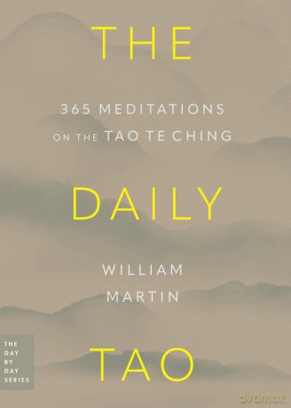 The Daily Tao: 365 Meditations on the Tao Te Ching (Day by Day) - William Martin [KSIĄŻKA]