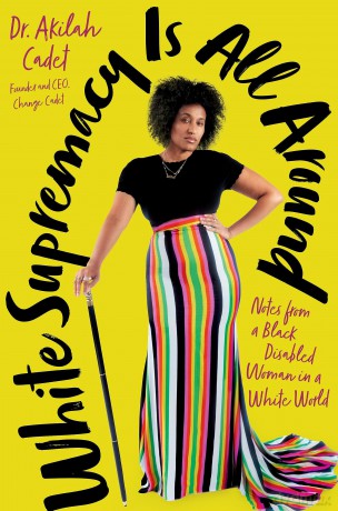White Supremacy Is All Around: Notes from a Black Disabled Woman in a White World - Akilah Cadet DHSc MPH [KSIĄŻKA]