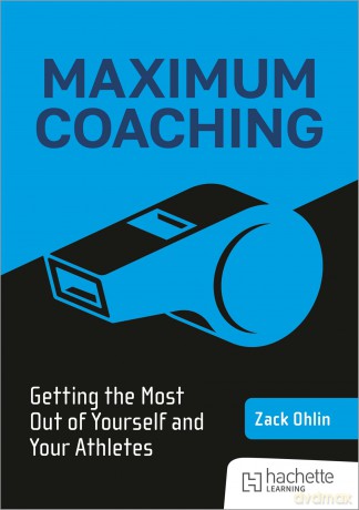 Maximum Coaching: Getting the most out of yourself and your athletes - Zack Ohlin [KSIĄŻKA]