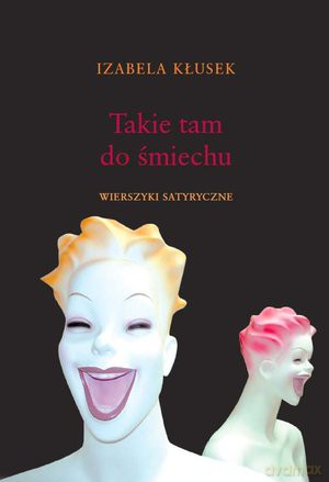 Takie tam do śmiechu. Wierszyki satyryczne - Izabela Kłusek [KSIĄŻKA]