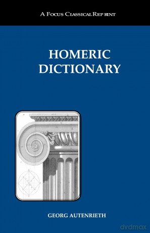 Homeric Dictionary - Georg Autenrieth [KSIĄŻKA]