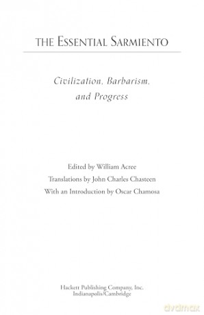 The Essential Sarmiento: Civilization, Barbarism, and Progress: - William G. Acree Jr. [KSIĄŻKA]