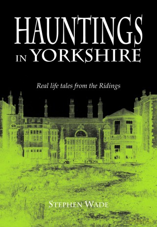 Hauntings in Yorkshire - Stephen Wade [KSIĄŻKA]