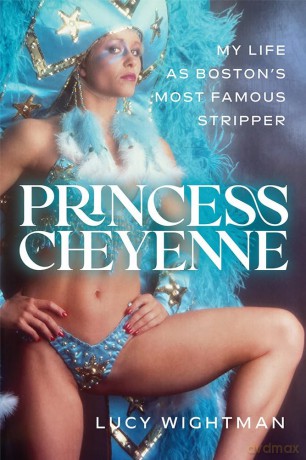 Princess Cheyenne: My Life as Boston's Most Famous Stripper - Lucy Wightman [KSIĄŻKA]