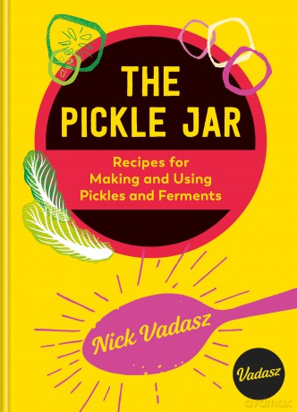 The Pickle Jar: Recipes for Making and Using Pickles and Ferments from the Award-Winning Brand Vadasz - Nick Vadasz [KSIĄŻKA]
