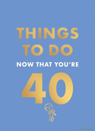Things to Do Now That You're 40 - Rebecca Hall [KSIĄŻKA]