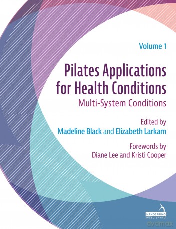 Pilates Applications for Health Conditions Volume 1: Multi-System Conditions - Madeline Black [KSIĄŻKA]