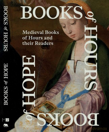 Books of Hours Books of Hope: Medieval Books of Hours and their Readers - Evelien Hauwaerts [KSIĄŻKA]