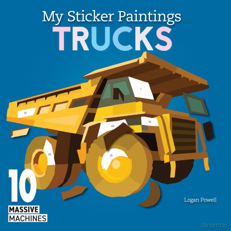 My Sticker Paintings: Trucks: 10 Massive Machines - Logan Powell [KSIĄŻKA]