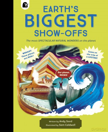 Earth's BIGGEST Show-Offs: The most SPECTACULAR NATURAL WONDERS on the planet - Andy Seed [KSIĄŻKA]