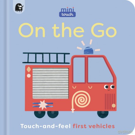 MiniTouch: On the Go: Touch-and-feel first vehicles - Happy Yak [KSIĄŻKA]