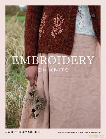 Embroidery on Knits: 18 Nature-Inspired Templates for Stitching on Wool - Judit Gummlich [KSIĄŻKA]