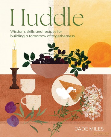 Huddle: Wisdom, skills and recipes for building a tomorrow of togetherness - Jade Miles [KSIĄŻKA]