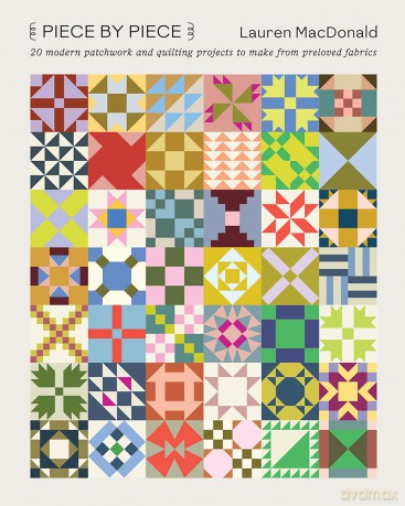 Piece by Piece: 20 Modern Patchwork and Quilting Projects to Make from Preloved Fabrics - Lauren MacDonald [KSIĄŻKA]
