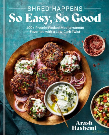Shred Happens: So Easy, So Good: 100+ Protein-packed Mediterranean Favourites with a Low-carb Twist - Arash Hashemi [KSIĄŻKA]