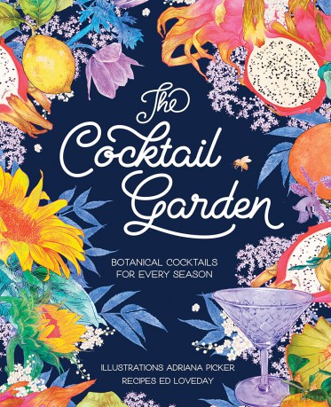 The Cocktail Garden: Botanical Cocktails for Every Season - Adriana Picker [KSIĄŻKA]