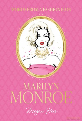 Words from a Fashion Icon: Marilyn Monroe (Fashion Icons) - Megan Hess [KSIĄŻKA]