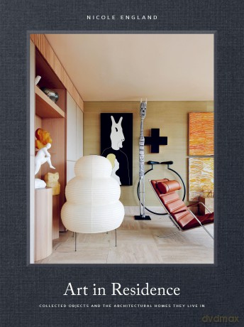 Art in Residence: Collected Objects and the Architectural Homes They Live In - Nicole England [KSIĄŻKA]