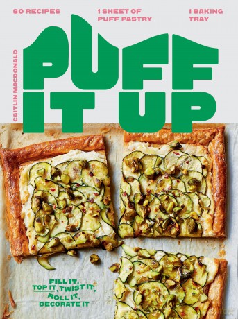 Puff It Up: 60 Recipes - 1 Sheet of Pastry, 1 Baking Tray - Caitlin Macdonald [KSIĄŻKA]