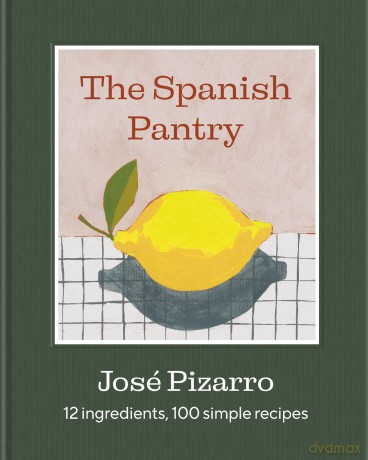 The Spanish Pantry: 12 Ingredients, 100 Simple Recipes - José Pizarro [KSIĄŻKA]
