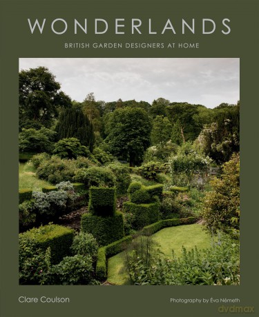 Wonderlands: British Garden Designers at Home - Clare Coulson [KSIĄŻKA]