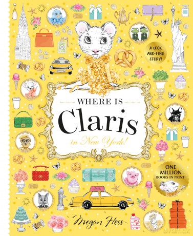 Where is Claris in New York!: Claris: A Look-and-find Story!: Volume 2 - Megan Hess [KSIĄŻKA]