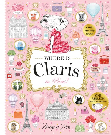 Where is Claris in Paris!: Claris: A Look-and-find Story!: Volume 1 - Megan Hess [KSIĄŻKA]