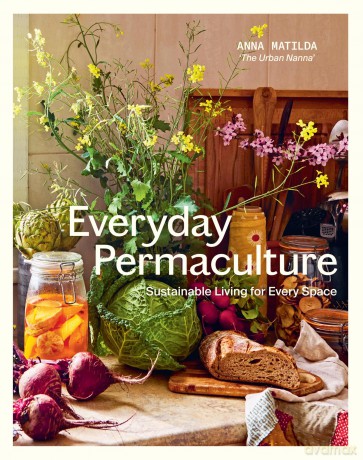 Everyday Permaculture: Sustainable Living For Every Space - Anna Matilda Gibbons [KSIĄŻKA]