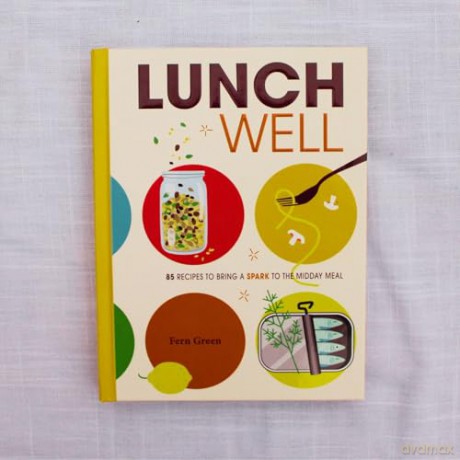 Lunch Well: 85 Recipes to Bring a Little Spark To the Midday Meal - Fern Green [KSIĄŻKA]