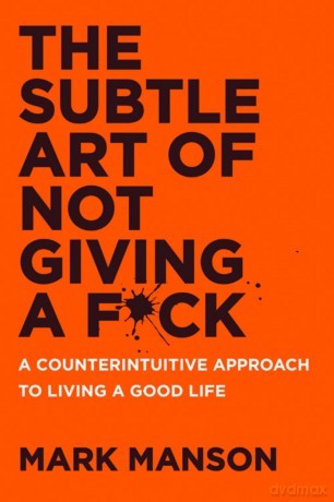 The Subtle Art of Not Giving a F*ck UK: A Counterintuitive Approach to Living a Good Life - Mark Manson [KSIĄŻKA]