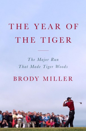 The Year of the Tiger: The Major Run That Made Tiger Woods - Brody Miller [KSIĄŻKA]