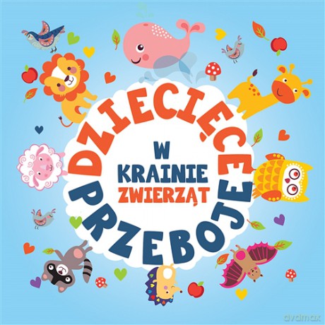 Dziecięce przeboje: W krainie zwierząt [2CD]
