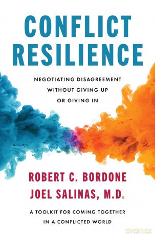 Conflict Resilience: Negotiating Disagreement Without Giving Up or Giving In - Robert Bordone [KSIĄŻKA]