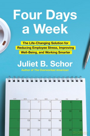 Four Days a Week: The Life-Changing Solution for Reducing Employee Stress, Improving Well-Being, and Working Smarter - Juliet Schor Professor [KSIĄŻKA]
