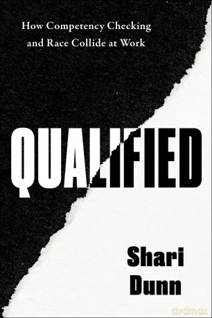 Qualified: How Competency Checking and Race Collide at Work - Shari Dunn [KSIĄŻKA]