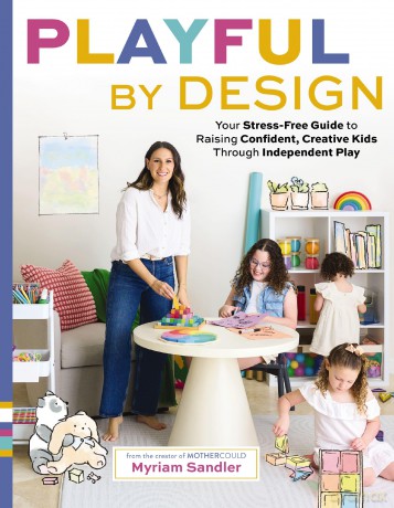 Playful by Design: Your Stress-Free Guide to Raising Confident, Creative Kids through Independent Play - Myriam Sandler [KSIĄŻKA]