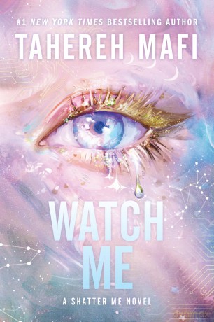 Watch Me (Shatter Me) - Tahereh Mafi [KSIĄŻKA]