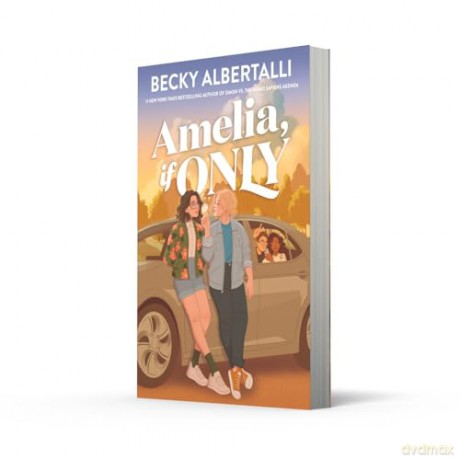 Amelia, If Only: From the bestselling author of Simon vs the Homo Sapiens Agenda - Becky Albertalli [KSIĄŻKA]
