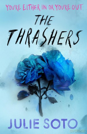 The Thrashers: A gripping YA thriller from the #1 Sunday Times bestselling author of Rose in Chains - Julie Soto [KSIĄŻKA]
