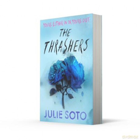 The Thrashers: A gripping YA thriller from the #1 Sunday Times bestselling author of Rose in Chains - Julie Soto [KSIĄŻKA]