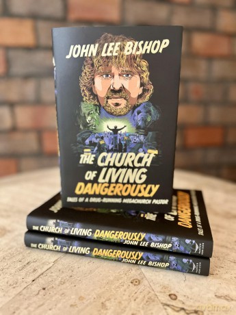 The Church of Living Dangerously: Tales of a Drug-Running Megachurch Pastor - John Lee Bishop [KSIĄŻKA]