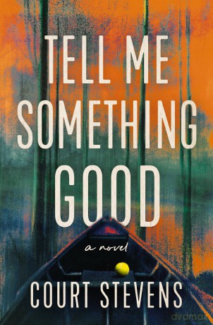 Tell Me Something Good: A Novel - Court Stevens [KSIĄŻKA]