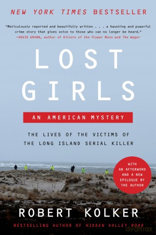 Lost Girls: An American Mystery-An Examination of the Lives of the Victims of the Gilgo Beach Serial Killer - Explore the Story Behind the Case as the Trial Unfolds - Robert Kolker [KSIĄŻKA]